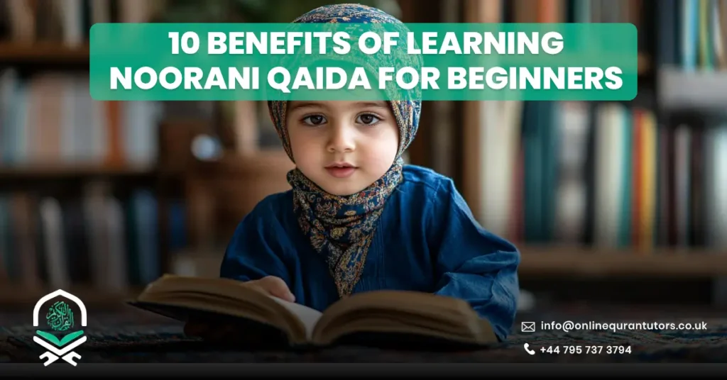 10 Benefits of Learning Noorani Qaida for Beginners