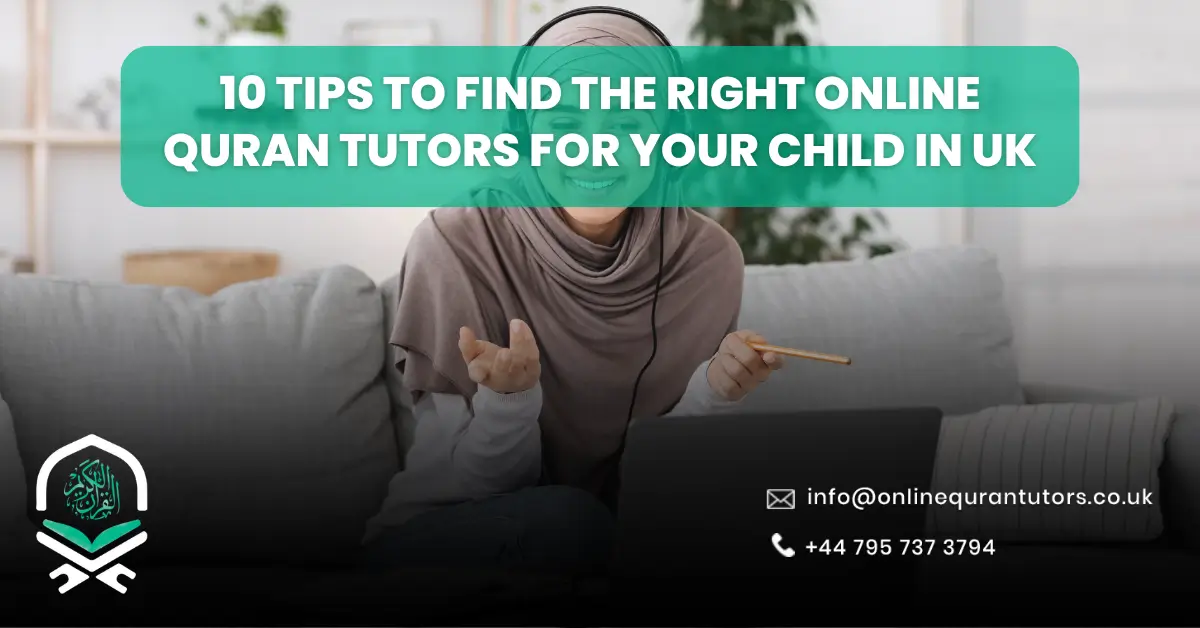Tips To Find The Right Online Quran Tutors For Your Child in UK