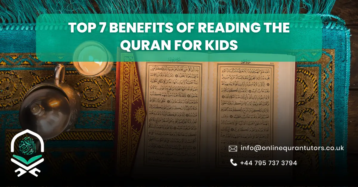 Top 7 Benefits of Reading the Quran for Kids