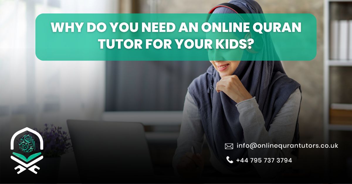 Why Do You Need an Online Quran Tutor for Your Kids