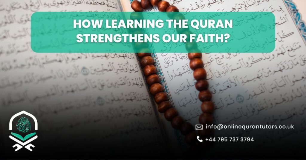 How Learning the Quran Strengthens Our Faith