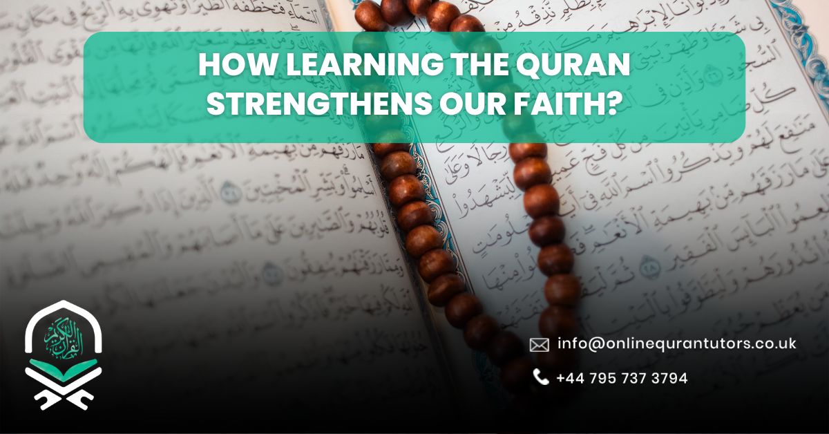 How Learning the Quran Strengthens Our Faith