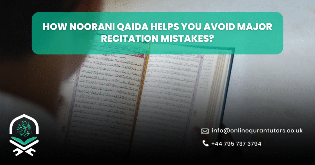 How Noorani Qaida Helps You Avoid Major Recitation Mistakes