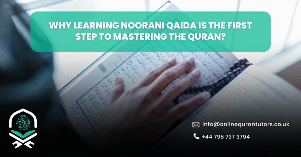 Why Learning Noorani Qaida Is the First Step to Mastering the Quran