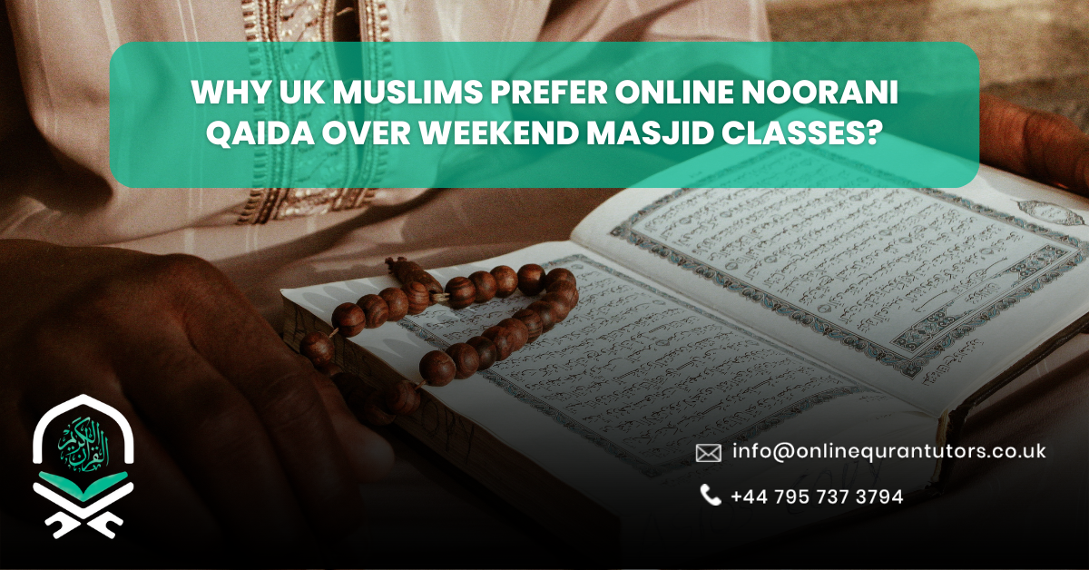 Why UK Muslims Prefer Online Noorani Qaida Over Weekend Masjid Classes