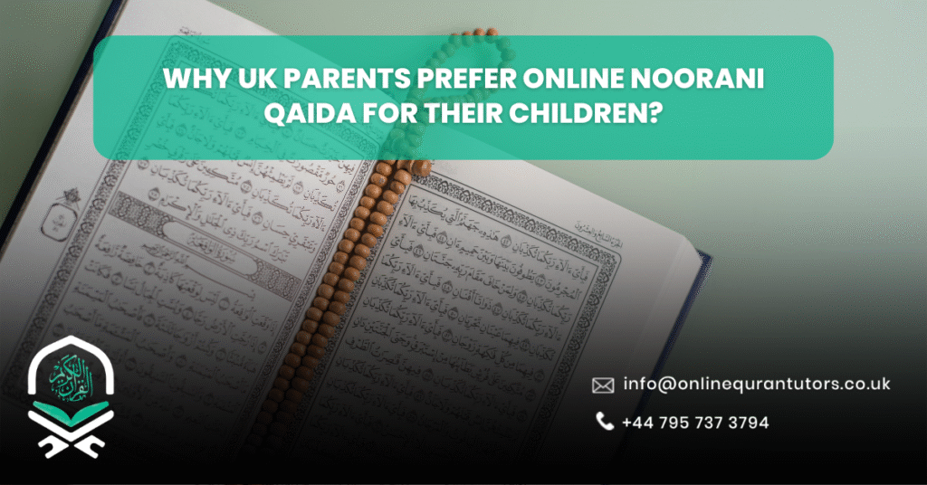 Why UK Parents Prefer Online Noorani Qaida for Their Children