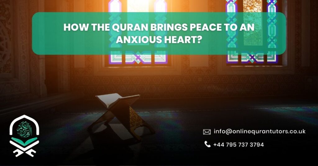 How the Quran Brings Peace to an Anxious Heart