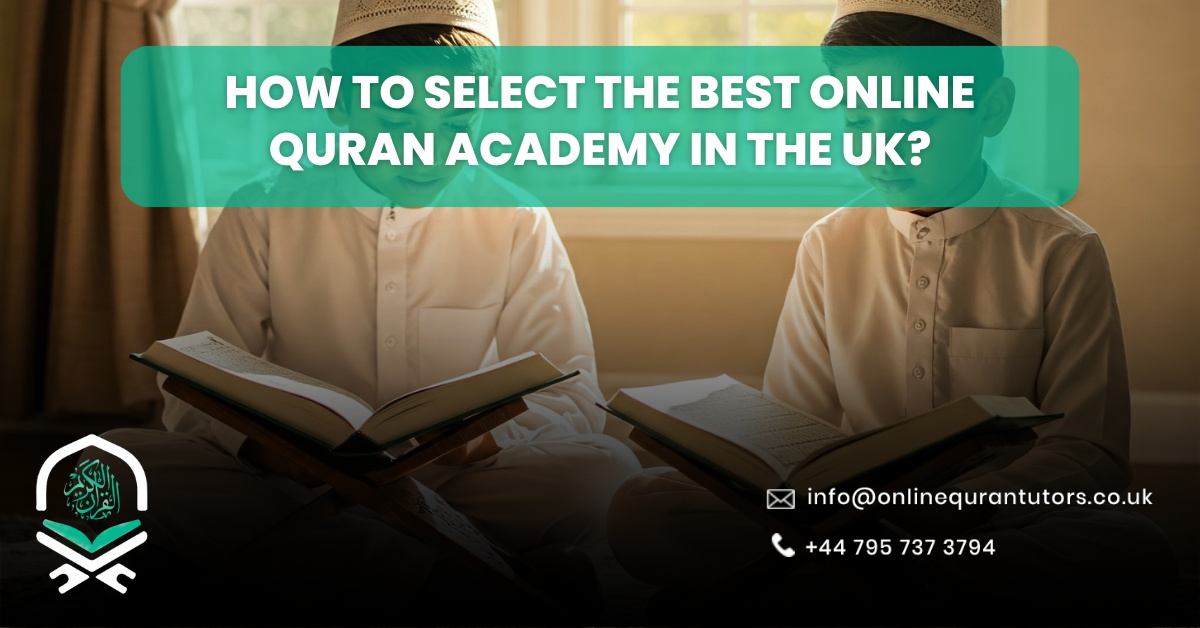 How to Select the Best Online Quran Academy in the UK
