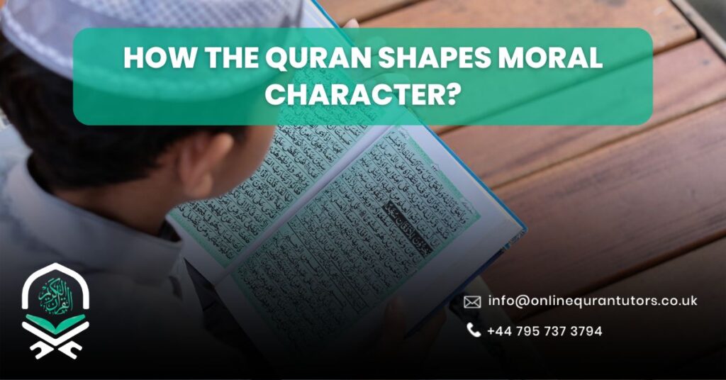 How The Quran Shapes Moral Character